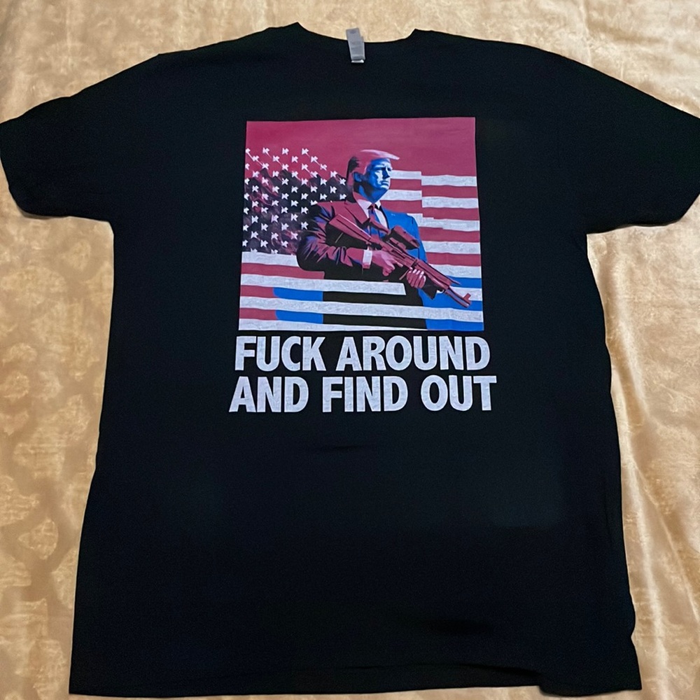 F* AROUND AND FIND OUT TRUMP SHIRT LG